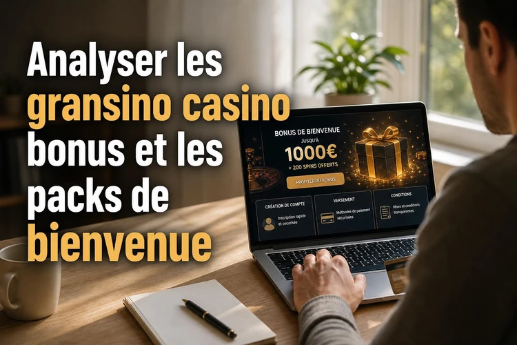 Analyser les gransino casino bonus et les packs de bienvenue